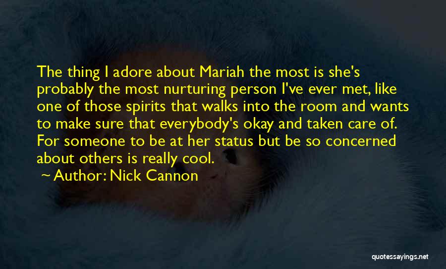 I Really Care About Her Quotes By Nick Cannon