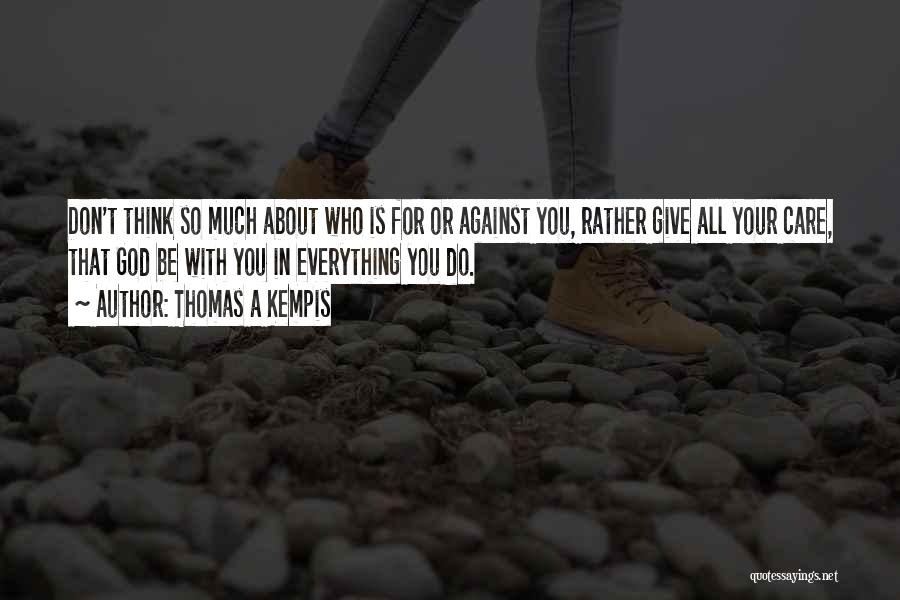 I Really Care About U Quotes By Thomas A Kempis I Really Care About U Quotes By Thomas A Kempis