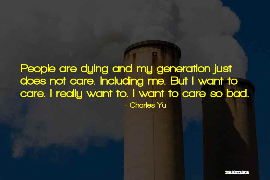 I Really Care Quotes By Charles Yu