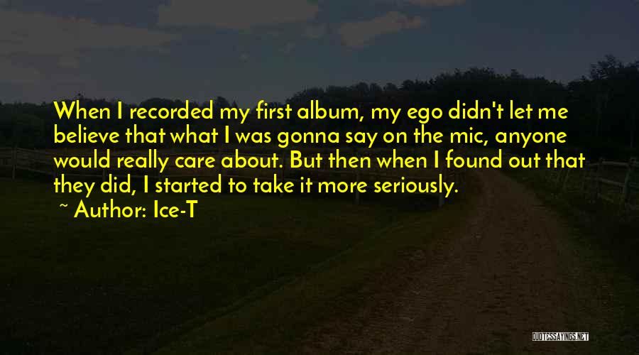 I Really Care Quotes By Ice-T