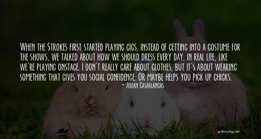 I Really Care Quotes By Julian Casablancas