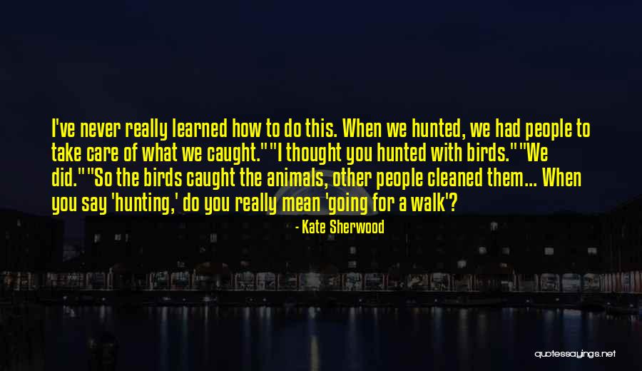I Really Care Quotes By Kate Sherwood I Really Care Quotes By Kate Sherwood