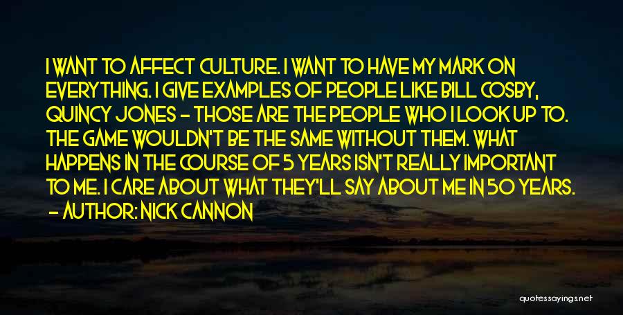 I Really Care Quotes By Nick Cannon