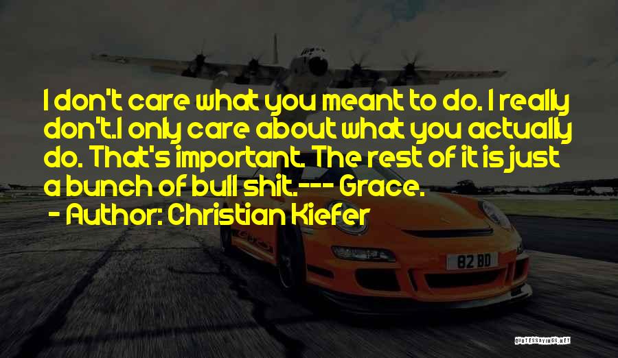 I Really Do Care About You Quotes By Christian Kiefer