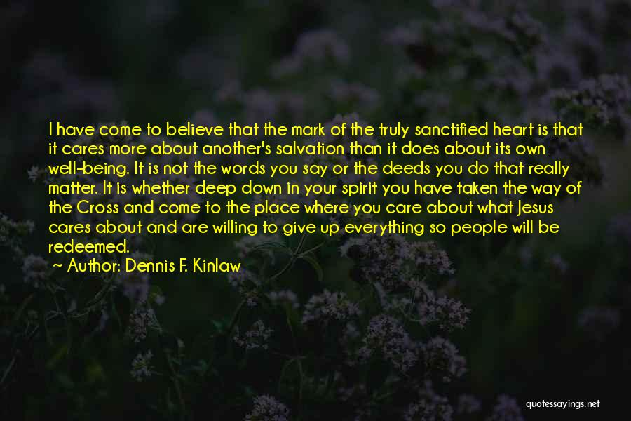 I Really Do Care About You Quotes By Dennis F. Kinlaw