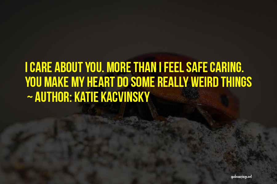 I Really Do Care About You Quotes By Katie Kacvinsky