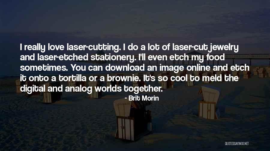 I Really Do Love You Quotes By Brit Morin I Really Do Love You Quotes By Brit Morin
