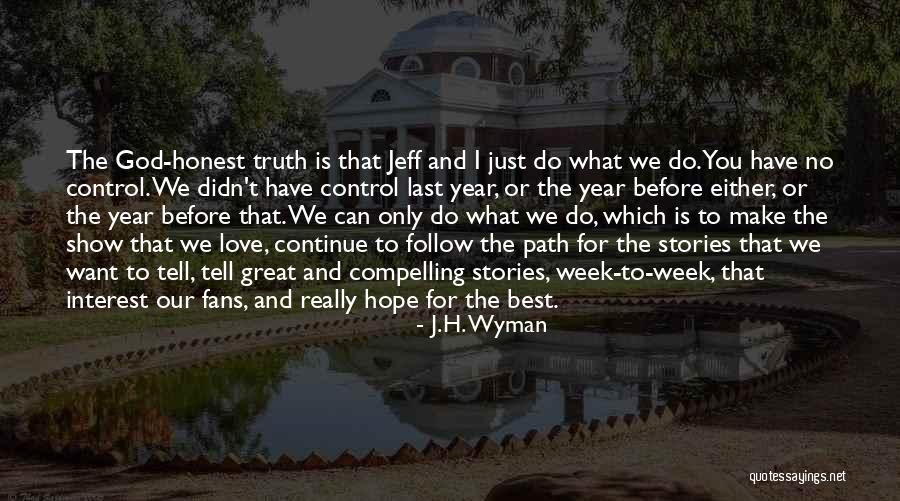 I Really Do Love You Quotes By J.H. Wyman I Really Do Love You Quotes By J.H. Wyman