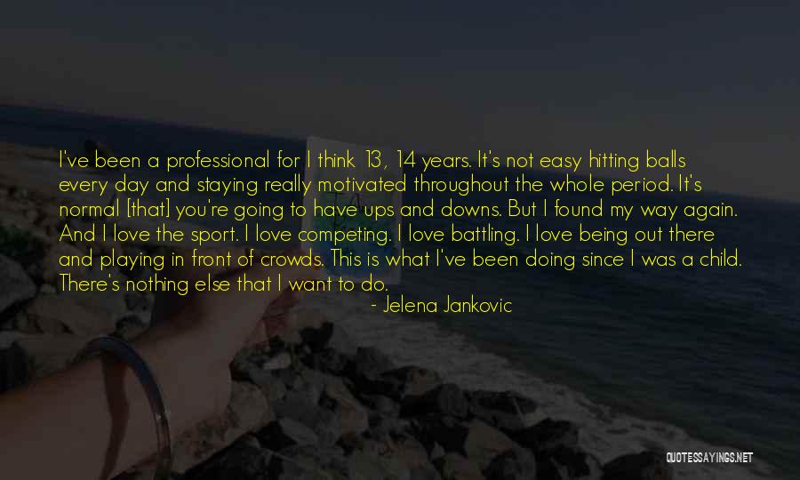I Really Do Love You Quotes By Jelena Jankovic I Really Do Love You Quotes By Jelena Jankovic