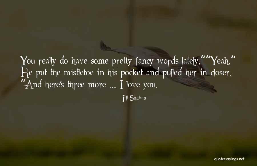I Really Do Love You Quotes By Jill Shalvis I Really Do Love You Quotes By Jill Shalvis