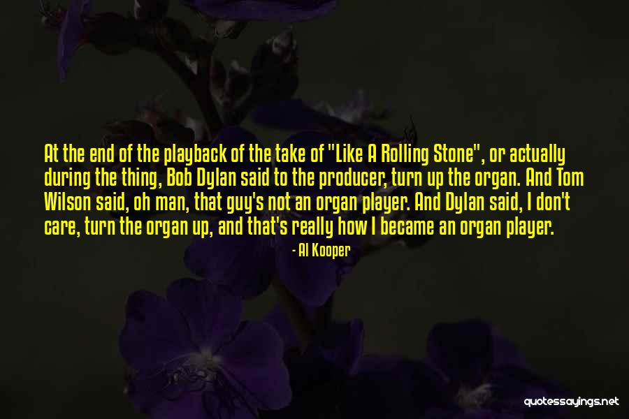 I Really Don Care Quotes By Al Kooper I Really Don Care Quotes By Al Kooper