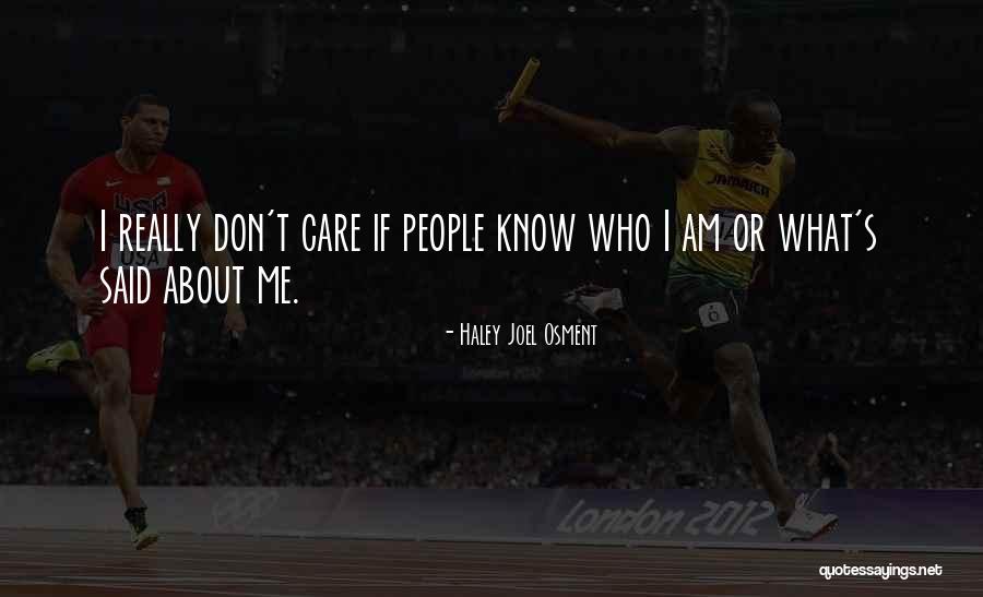 I Really Don Care Quotes By Haley Joel Osment I Really Don Care Quotes By Haley Joel Osment