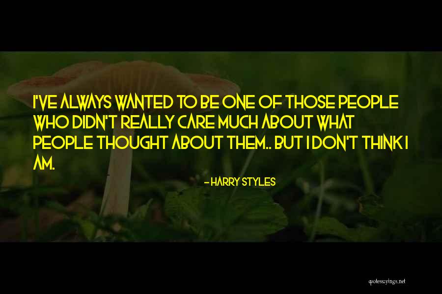 I Really Don Care Quotes By Harry Styles I Really Don Care Quotes By Harry Styles