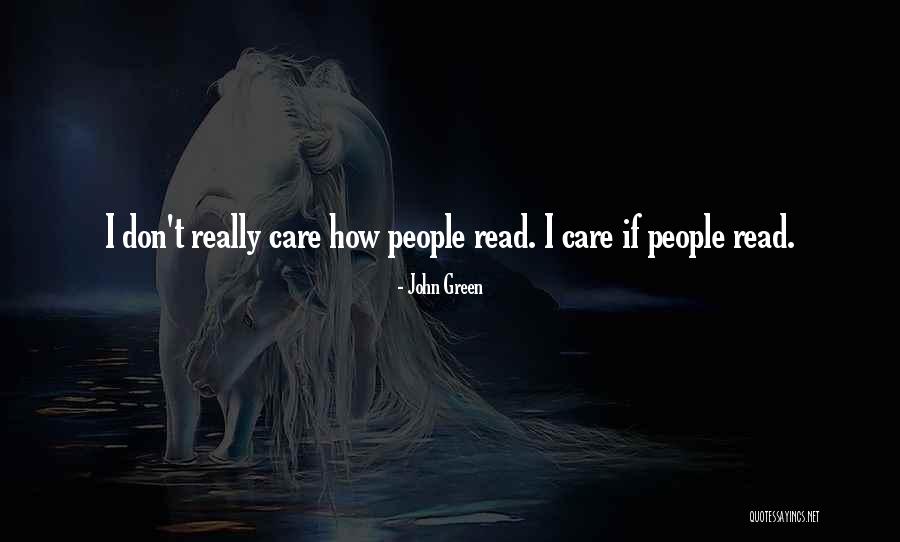 I Really Don Care Quotes By John Green I Really Don Care Quotes By John Green