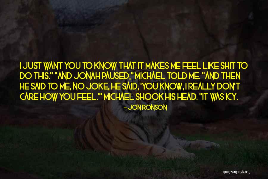 I Really Don Care Quotes By Jon Ronson I Really Don Care Quotes By Jon Ronson