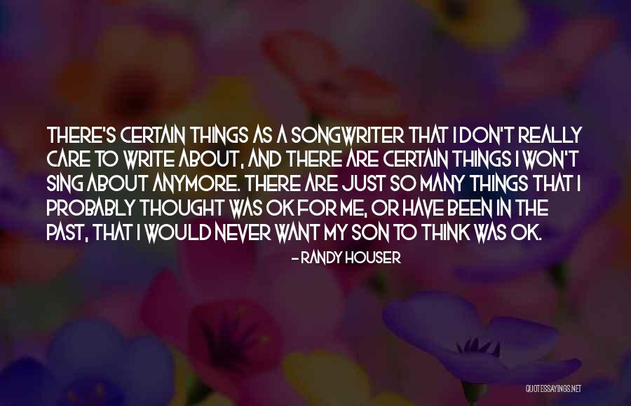I Really Don Care Quotes By Randy Houser I Really Don Care Quotes By Randy Houser