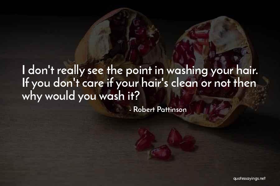 I Really Don Care Quotes By Robert Pattinson I Really Don Care Quotes By Robert Pattinson