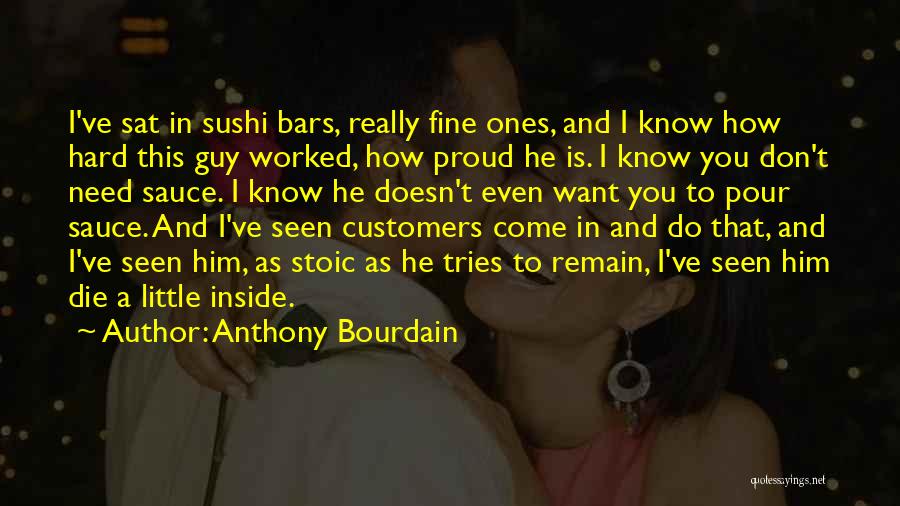 I Really Don't Need You Quotes By Anthony Bourdain