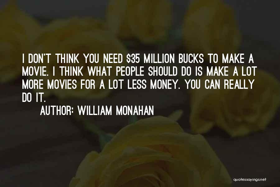 I Really Don't Need You Quotes By William Monahan