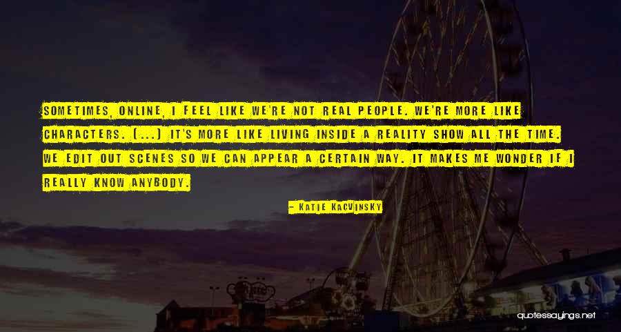 I Really Feel Inside Quotes By Katie Kacvinsky I Really Feel Inside Quotes By Katie Kacvinsky