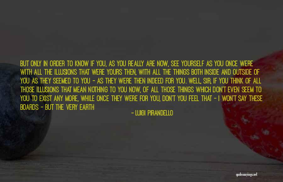 I Really Feel Inside Quotes By Luigi Pirandello I Really Feel Inside Quotes By Luigi Pirandello