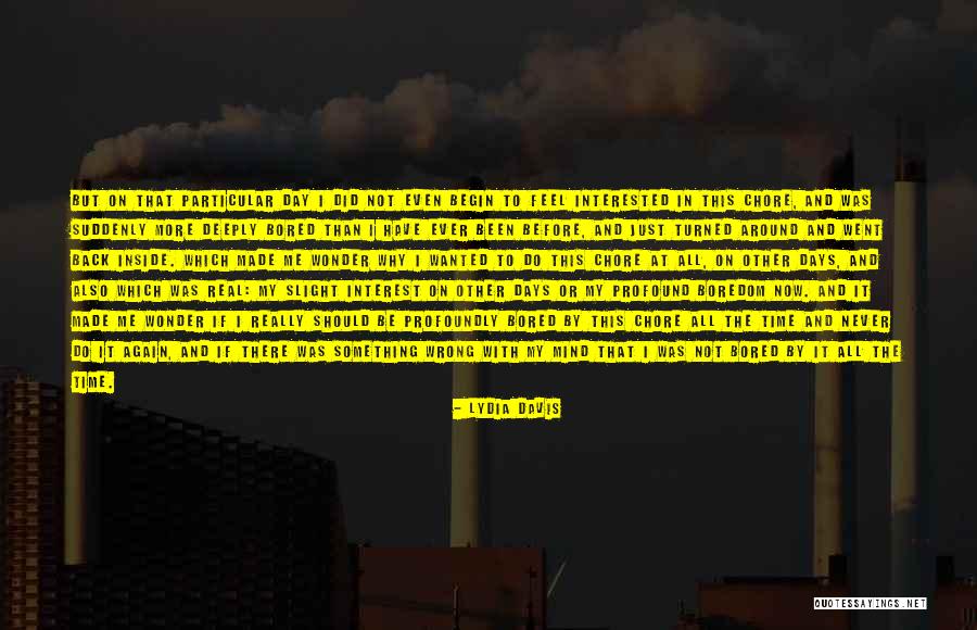 I Really Feel Inside Quotes By Lydia Davis I Really Feel Inside Quotes By Lydia Davis