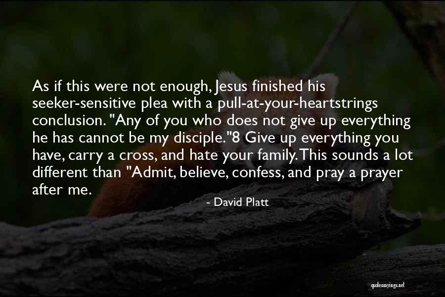 I Really Hate My Family Quotes By David Platt I Really Hate My Family Quotes By David Platt