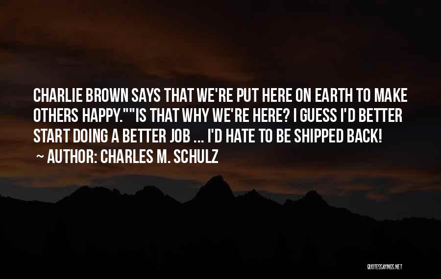 I Really Hate My Job Quotes By Charles M. Schulz