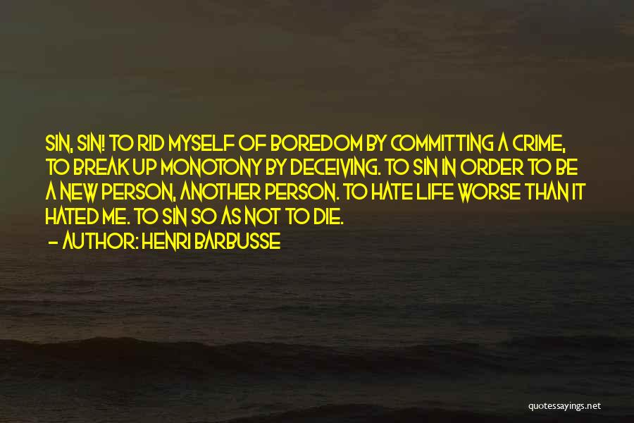 I Really Hate My Life Quotes By Henri Barbusse