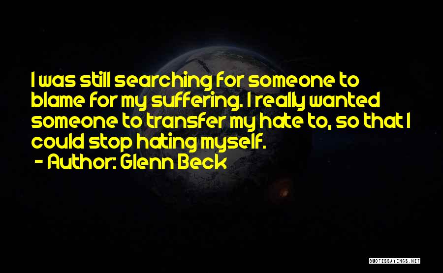 I Really Hate Myself Quotes By Glenn Beck