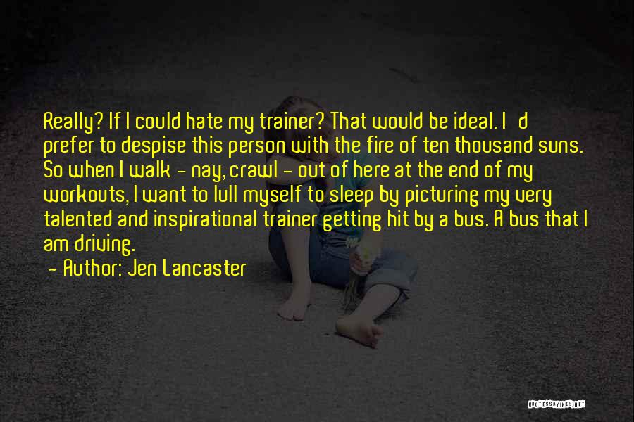 I Really Hate Myself Quotes By Jen Lancaster
