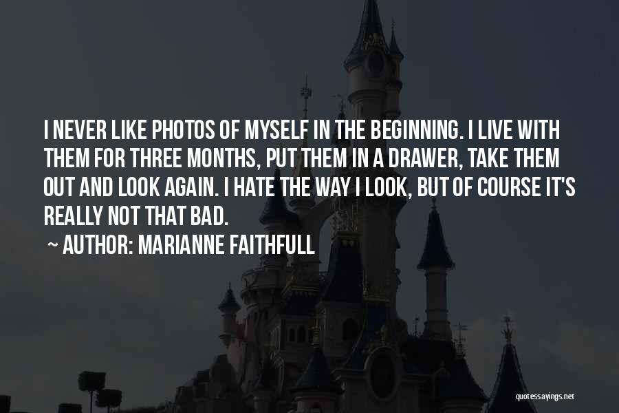 I Really Hate Myself Quotes By Marianne Faithfull