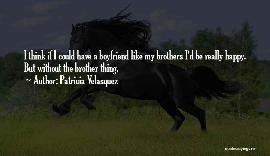 I Really Like My Boyfriend Quotes By Patricia Velasquez