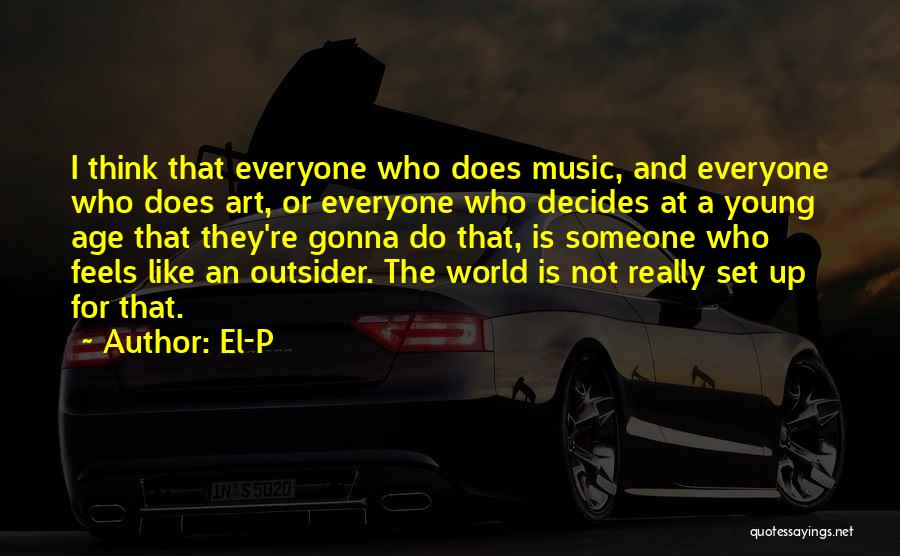 I Really Like Someone Quotes By El-P