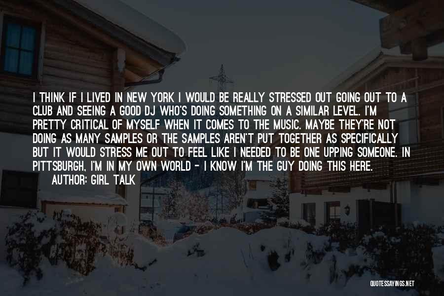 I Really Like This Girl Quotes By Girl Talk