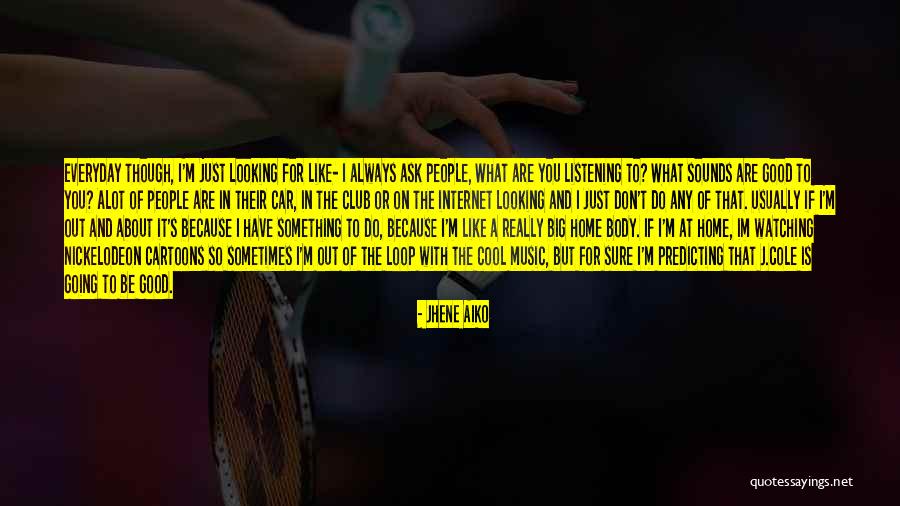 I Really Like U Alot Quotes By Jhene Aiko