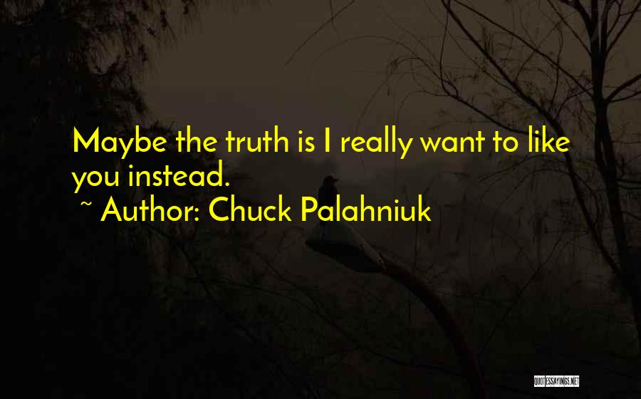 I Really Like You Quotes By Chuck Palahniuk