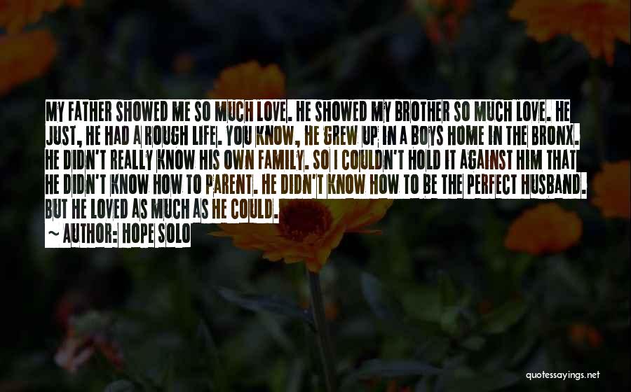 I Really Love Him So Much Quotes By Hope Solo