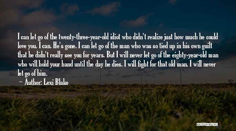 I Really Love Him So Much Quotes By Lexi Blake