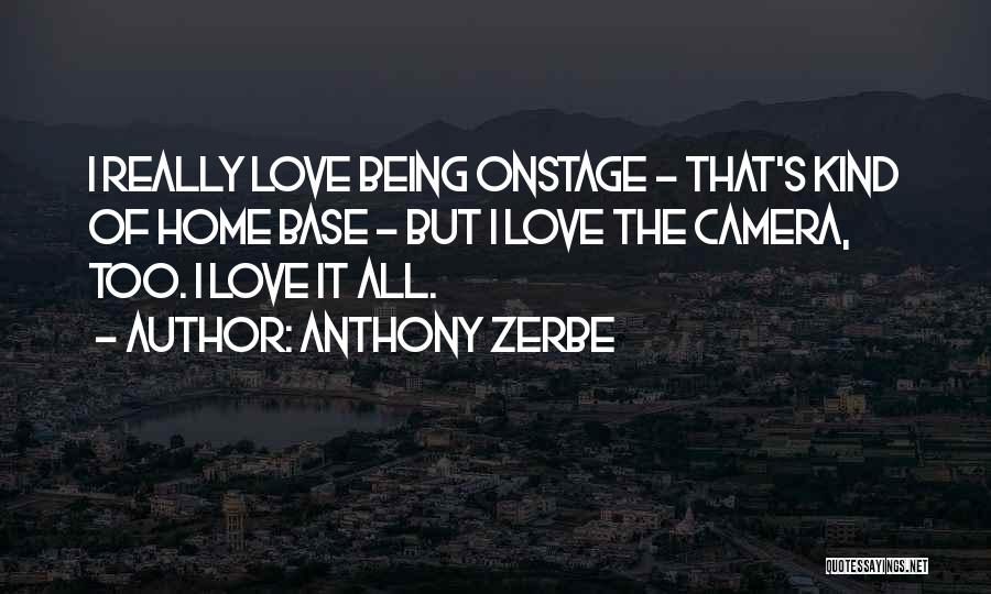 I Really Love It Quotes By Anthony Zerbe