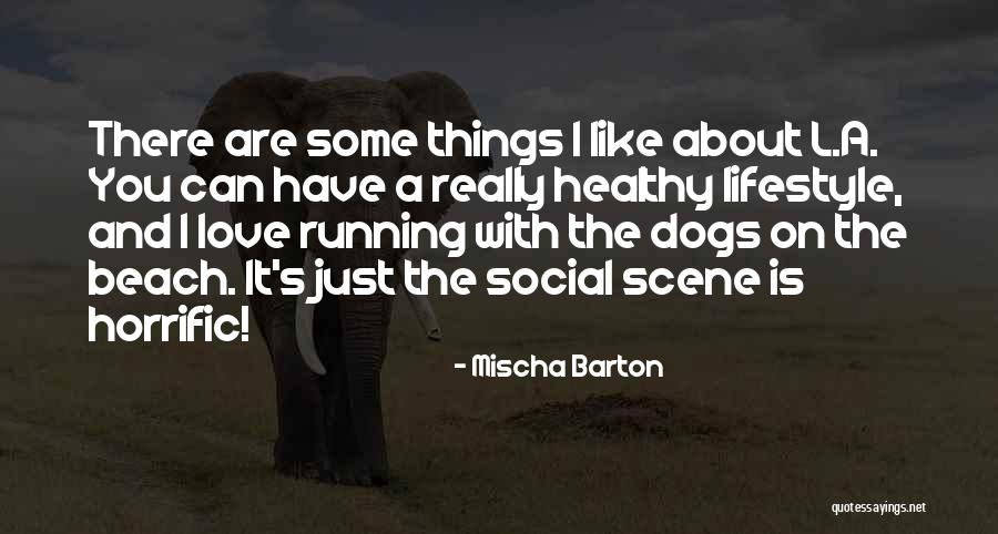 I Really Love It Quotes By Mischa Barton