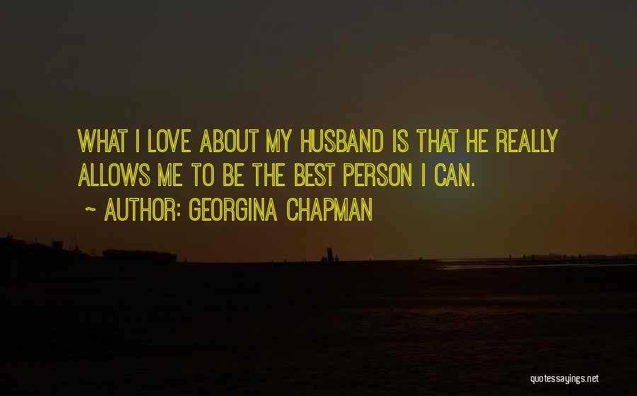 I Really Love My Husband Quotes By Georgina Chapman