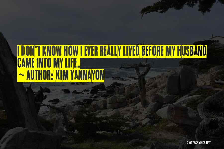 I Really Love My Husband Quotes By Kim Yannayon