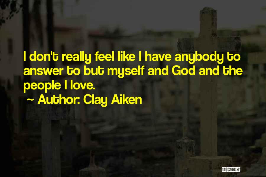 I Really Love Myself Quotes By Clay Aiken