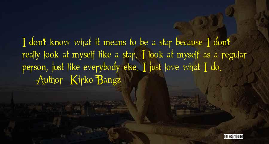 I Really Love Myself Quotes By Kirko Bangz