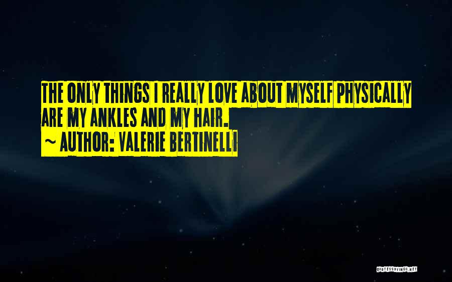 I Really Love Myself Quotes By Valerie Bertinelli