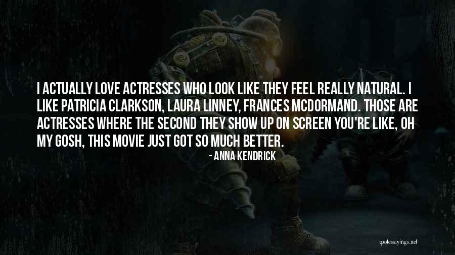 I Really Love You So Much Quotes By Anna Kendrick I Really Love You So Much Quotes By Anna Kendrick