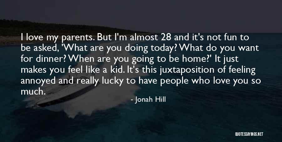 I Really Love You So Much Quotes By Jonah Hill I Really Love You So Much Quotes By Jonah Hill