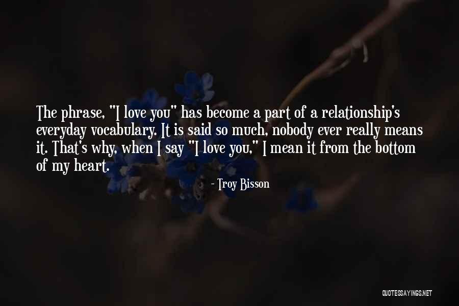 I Really Love You So Much Quotes By Troy Bisson I Really Love You So Much Quotes By Troy Bisson