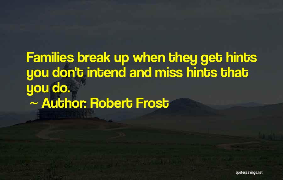 I Really Miss My Family Quotes By Robert Frost